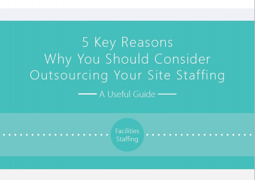 5 Key Reasons Why You Should Consider Outsourcing Your Site Staffing